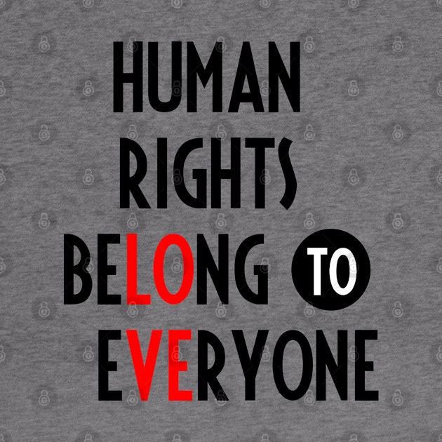 Human Rights Belong to Everyone by Everyday Inspiration